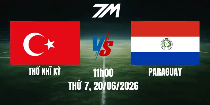 Tỷ Lệ Nhà Cái Thổ Nhĩ Kỳ Vs Paraguay – Bảng D World Cup 11h00 20/06/2026